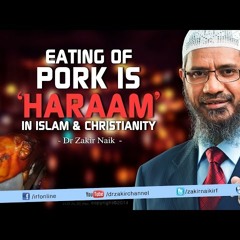Eating of Pork is ‘Haraam’ in Islam & Christianity _ Answers by Dr Zakir Naik-dlauUdWlNDc
