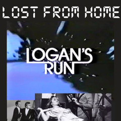 Lost From Home - Logans Run Mashup [DL links in Description]
