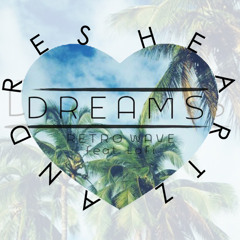 Retro Wave & Lafi - DREAMS (Andres Heartz Remix )