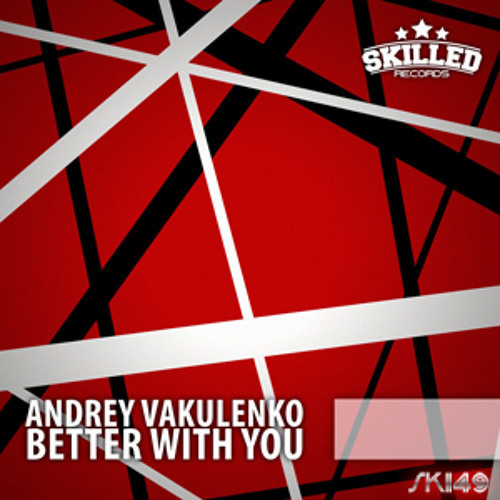 Andrey Vakulenko - Better With You (Brad Rock Remix)