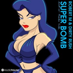 Robert M. & Dirty Rush - Super Bomb (Jos!fer Radio Edit) + Free DL ***Buy Link***