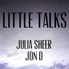 Little Talks (feat. Julia Sheer)