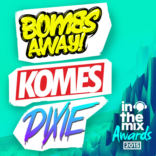 Bombs Away, Komes & Dixie Mixtape! (2015 ITM)