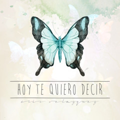 Hoy Te Quiero Decir