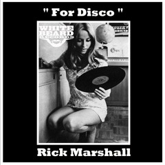"For Disco" - Rick Marshall OUT NOW on Whitebeard Recs Chicago