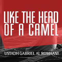 Like The Head Of A Camel ᴴᴰ ┇ Amazing Reminder ┇ By Ustadh Gabriel Al Romaani ┇ TDR Production ┇