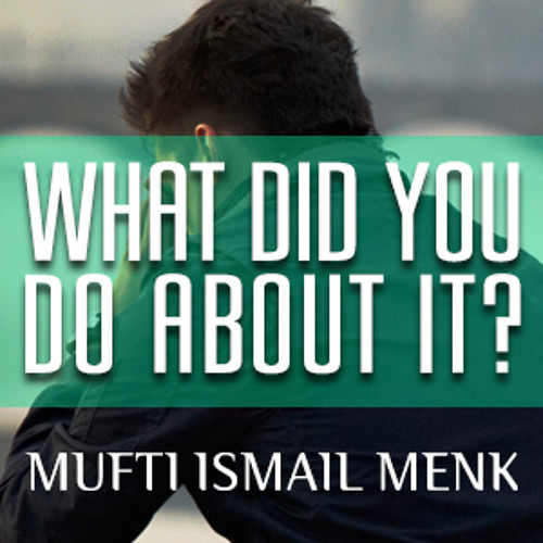 What Did You Do About It ᴴᴰ ┇ Powerful Reminder ┇ By Mufti Ismail Menk ┇ TDR Production ┇