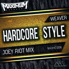 [MAXHC006] Hardcore Style (Joey Riot Mix) - Weaver