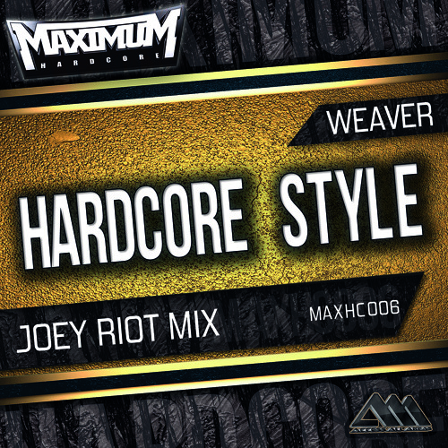 [MAXHC006] Hardcore Style (Joey Riot Mix) - Weaver