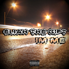 Eliah The Gift - I'm Me (Prod. by False Ego)