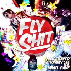 Nick Thayer & Tommy Lee featuring Mikill Pane - Fly Shit