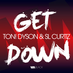 Ton! Dyson & Sl Curtiz - Get Down ( Wormland Black - June 8th )