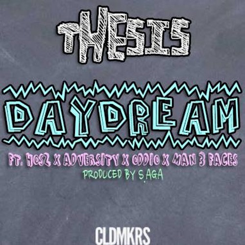 Thesis - Daydream ft. Man3Faces, Hosz, Adversity, OddiO (Prod. S.AGA)