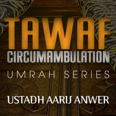 Tawaf - Circumambulation ᴴᴰ ┇ Umrah Series ┇ By Ustadh Aarij Anwer ┇ TDR Production ┇