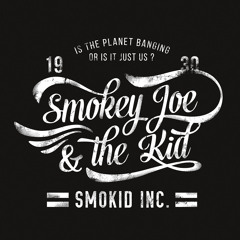 SMOKEY JOE & THE KID - Smokid INC. (Ft.Blake Worrell)