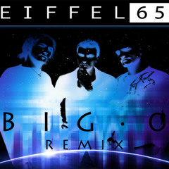 Eiffel 65 - Blue (BIG•O Remix)