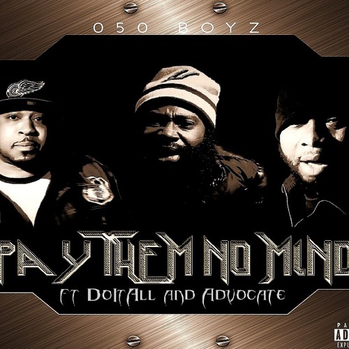 050 Boyz - Pay Them No Mind ft DoItAll & Tha Advocate (produced by Clinton Place)
