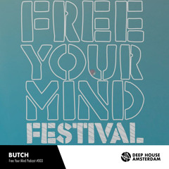 Butch - Deep House Amsterdam's Free Your Mind Podcast #003