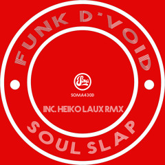 Funk D'Void - Soul Slap (Heiko Laux Remix)(Soma 430d)