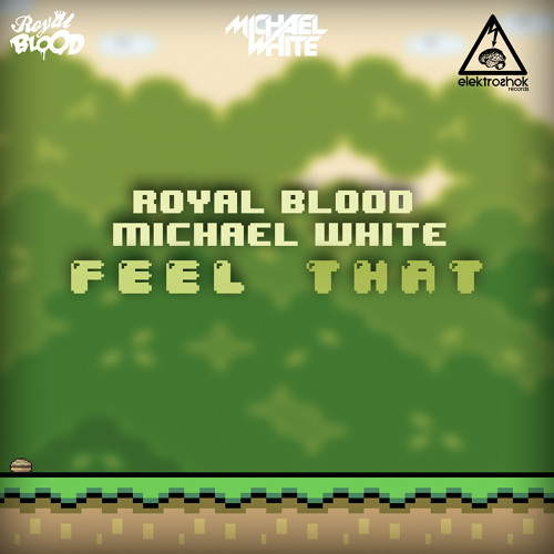 Royal Blood & Michael White - Feel That (Original Mix)
