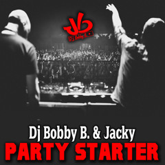 Dj Bobby B. & Jacky - Party STARTER (Club Village Mix) FREE DOWNLOAD here