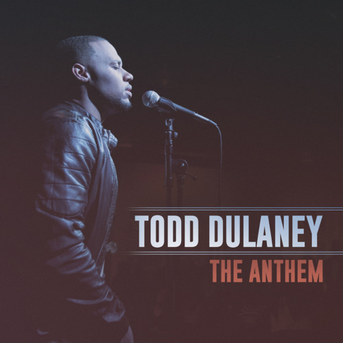 todd-dulaney-theanthem-radio-version