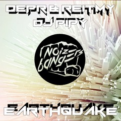 DEPR & Reitmy ,DJ Pipy - EARTHQUAKE (Original Mix)