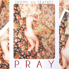 Thoms - PRAY feat. Seafret (GMS Mix)