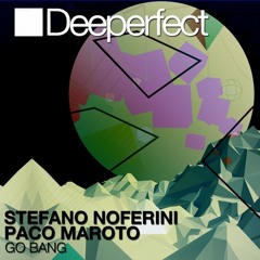 Stefano Noferini, Paco Maroto - Go Bang (O.Aguilera, G.Privatti, G.Placencia Remix) DEEPERFECT