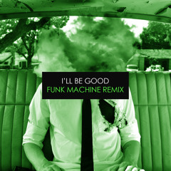 Jaymes Young - I'll Be Good (Funk Machine Remix)