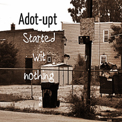 Adot-upt(Started Wit Nothing) prod. @RekShopdj