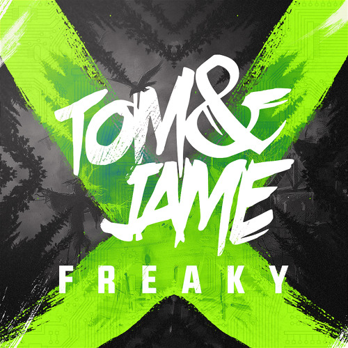 TOM & JAME - FREAKY