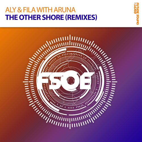 Stream Aly Fila With Aruna The Other Shore Fady Mina Remix