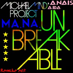 Michael Mind Project & Anais Aida - Unbreakable (REMAKE MANA EDIT)