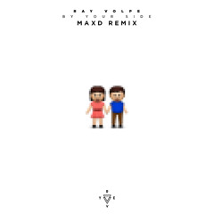 ray volpe - by your side (maxd remix)