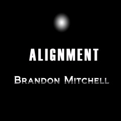 Brandon Mitchell - Alignment [UP NEXT]