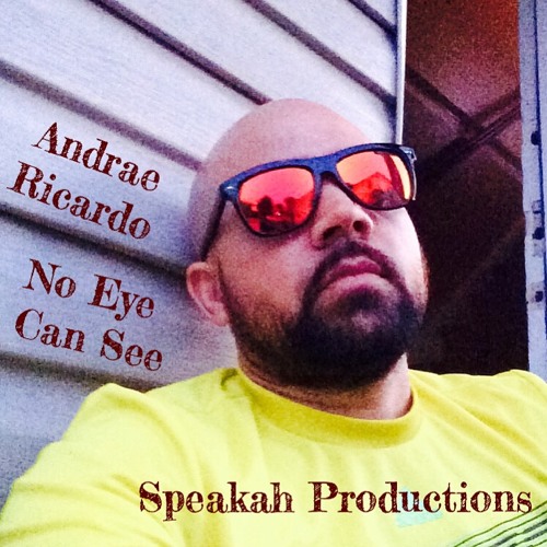 Andrae Ricardo - No Eye Can See ( Speakah Productions )