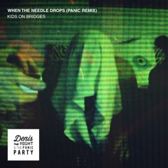 When The Needle Drops by KIDS ON BRIDGE(Panic Remix)