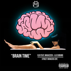 Brain Time Ft Magazeen, A.G Cubano Prod. by The Chemist