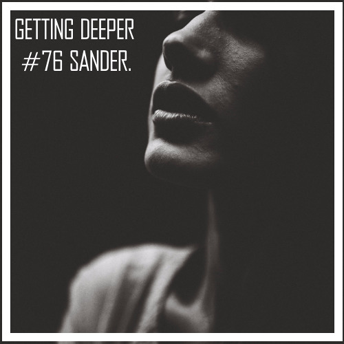 Getting Deeper Podcast #76 Mixed By Sander