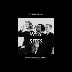 Flower Drums - Bad Websites (Infinitefreefall Remix)