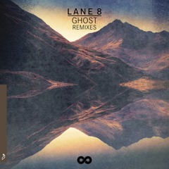 Lane 8 - Ghost ft. Patrick Baker (Lane 8 Rework)