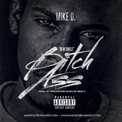 Mike D - Bitch Ass (prod by ProLos)