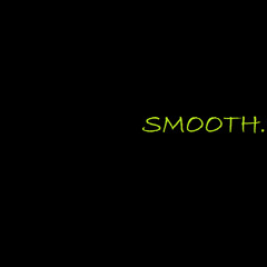 smooth.