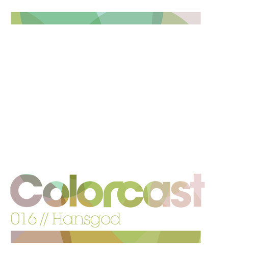 Colorcast 016 with Hansgod