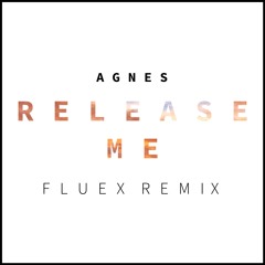 Agnes - Release Me (Fluex Remix)