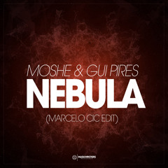Moshe & Gui Pires - Nebula (Marcelo CIC Edit) [FREE DOWNLOAD]