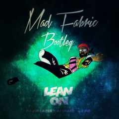 Major Lazer & DJ Snake - Lean On (feat. MØ) (Mad Fabric Bootleg)