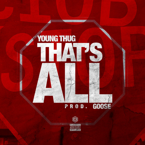 Young Thug - Thats All  (Prod By Goose)