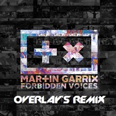 Martin Garrix - Forbidden Voices (Overlay's Remix)